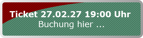 Ticket 27.02.27 19:00 Uhr 